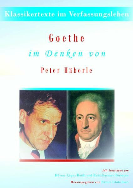 Goethe im Denken von Peter Häberle: Klassikertexte im Verfassungsleben