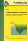 Unternehmenssanierung: Aussergerichtliche Sanierung und gerichtliche Sanierung: Beratungs- und Gestaltungsschwerpunkte unter Berücksichtigung der ... (Unternehmens- und Beratungspraxis)