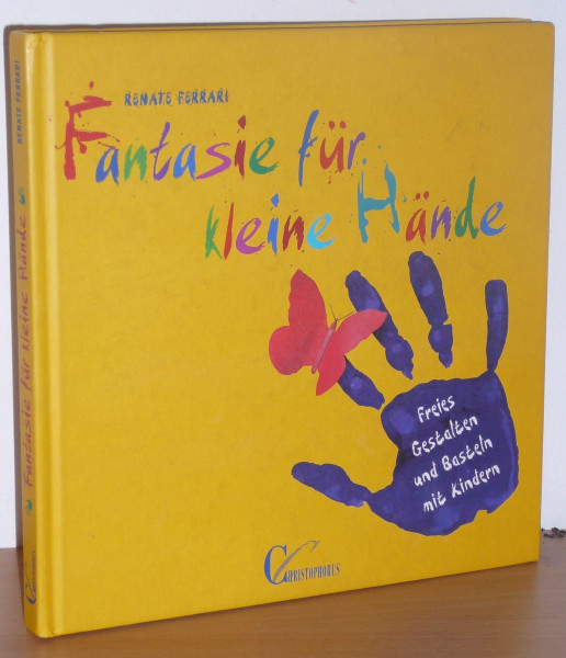 Fantasie für kleine Hände. Freies Gestalten und Basteln mit Kindern.