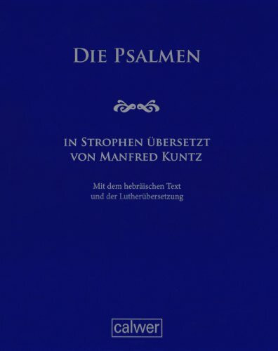 Die Psalmen in Strophen übersetzt: Mit einer Synopse der Lutherübersetzung und des hebräischen Textes: Mit dem hebräischen Text und der Lutherübersetzung