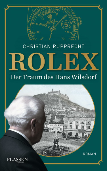Rolex: Der Traum des Hans Wilsdorf: Ein biografischer Roman über das faszinierende Leben des Rolex-Gründers