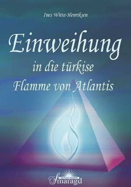 Einweihung in die türkise Flamme von Atlantis