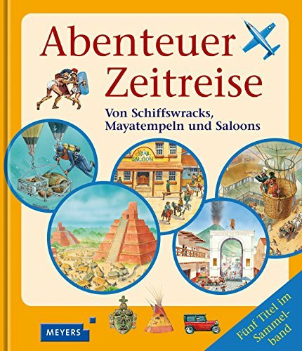 Abenteuer Zeitreise: Von Schiffswracks, Mayatempeln und Saloons