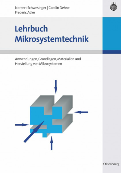 Lehrbuch Mikrosystemtechnik: Anwendungen, Grundlagen, Materialien und Herstellung von Mikrosystemen