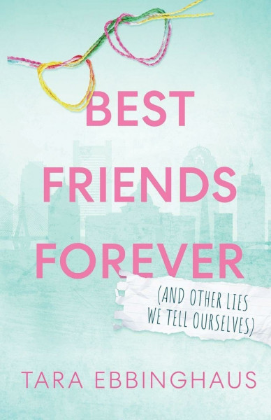 Best Friends Forever (And Other Lies We Tell Ourselves)