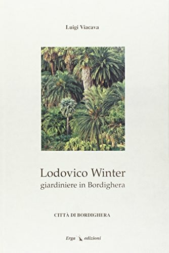 Lodovico Winter giardiniere in Bordighera (Genova e Liguria. Storia)