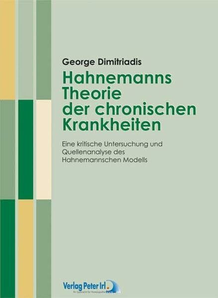 Die Lehre der Chronischen Krankheiten nach Samuel Hahnemann: Eine kritische Untersuchung und Quellenanalyse des Hahnemannschen Modells