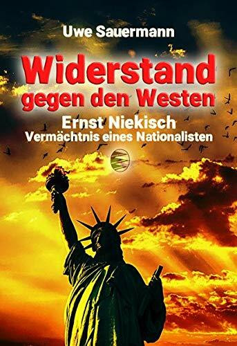 Ernst Niekisch - Widerstand gegen den Westen