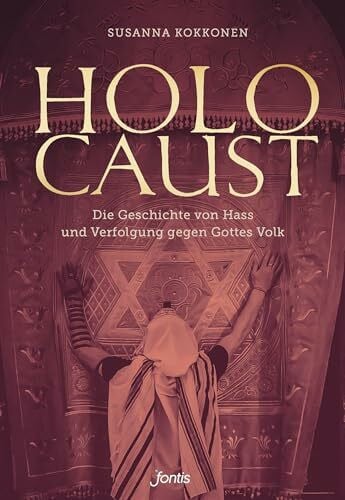 Holocaust: Die Geschichte von Hass und Verfolgung gegen Gottes Volk