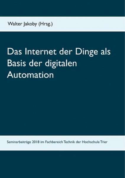 Das Internet der Dinge als Basis der digitalen Automation