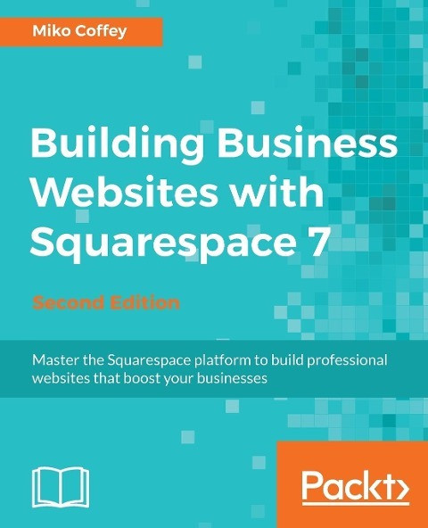 Building Business Websites with Squarespace 7 - Second Edition