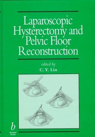Laparoscopic Hysterectomy and Pelvic Floor Reconstruction (Minimally Invasive Gynecology Series) Laparoscopic Hysterectomy and Pelvic Floor Reconstruction (Minimally Invasive Gynecology Series)