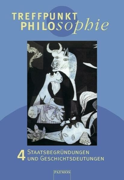 Treffpunkt Philosophie / Band 4 - Staatsbegründungen und Geschichtsdeutungen