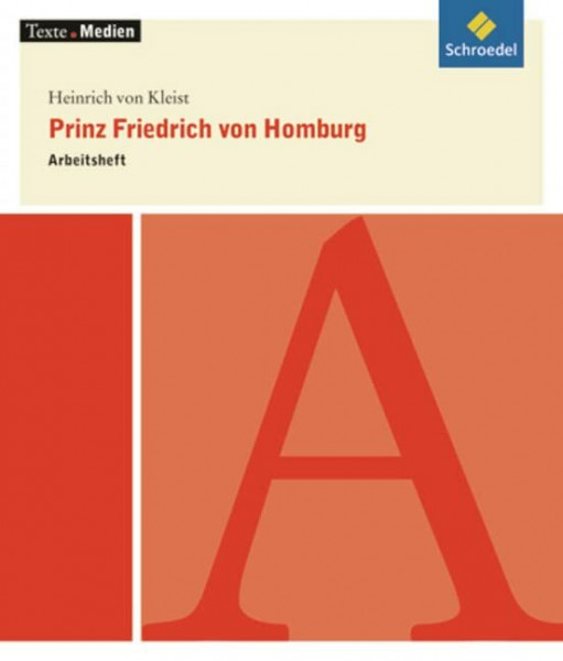 Texte.Medien: Heinrich von Kleist: Prinz Friedrich von Homburg: Arbeitsheft