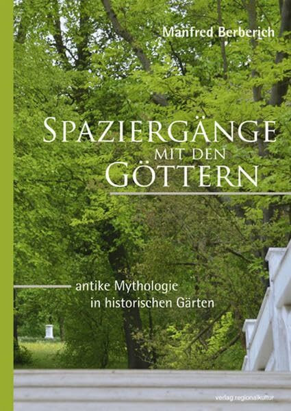 Spaziergänge mit den Göttern: antike Mythologie in historischen Gärten