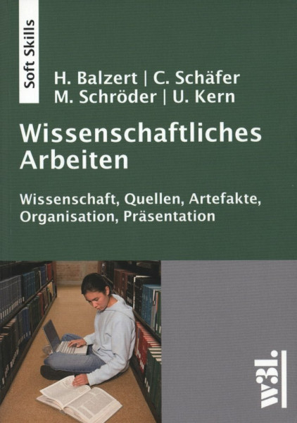 Wissenschaftliches Arbeiten - Wissenschaft, Quellen, Artefakte, Organisation, Präsentation