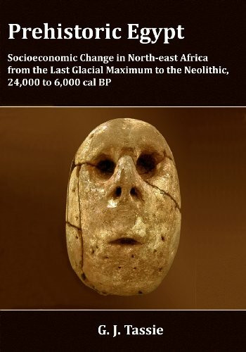 Prehistoric Egypt: Socioeconomic Transformations in North-East Africa from the Last Glacial Maximum to the Neolithic, 24,000 to 6,000 Cal BP