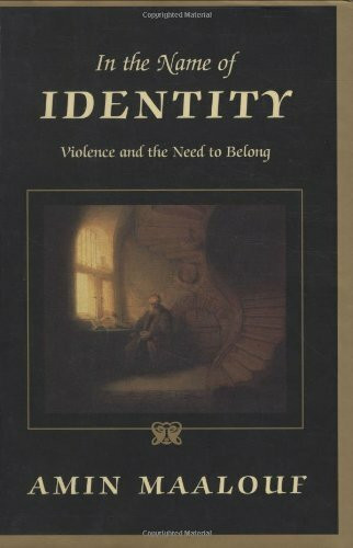 In the Name of Identity: Violence and the Need to Belong