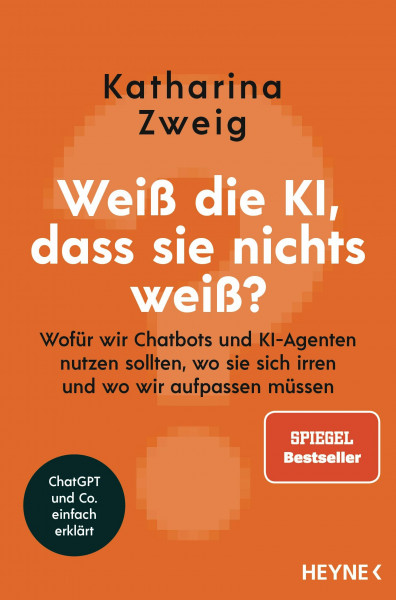 Weiß die KI, dass sie nichts weiß?: Wofür wir Chatbots und KI-Agenten nutzen sollten, wo sie sich irren und wo wir aufpassen müssen - ChatGPT und Co. einfach erklärt (Künstliche Intelligenz)