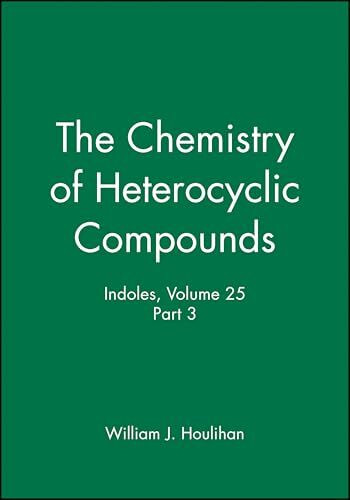Indoles (The Chemistry of Heterocyclic Compounds, 25, Band 25)