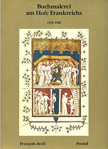 Buchmalerei am Hofe Frankreichs 1310 - 1380