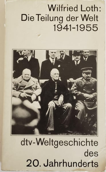 Die Teilung der Welt 1941-1955: Geschichte des Kalten Krieges 1941-1955 (dtv - Weltgeschichte des 20. Jahrhunderts)