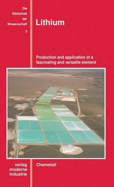 Lithium: Production and application of a fascinating and versatile element (Die Bibliothek der Wissenschaft (BW))