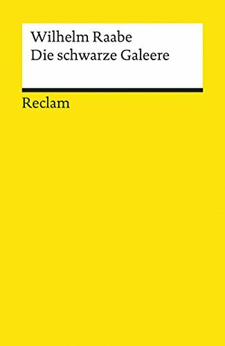Die schwarze Galeere: Raabe, Wilhelm – Deutsch-Lektüre, Deutsche Klassiker der Literatur (Reclams Universal-Bibliothek)