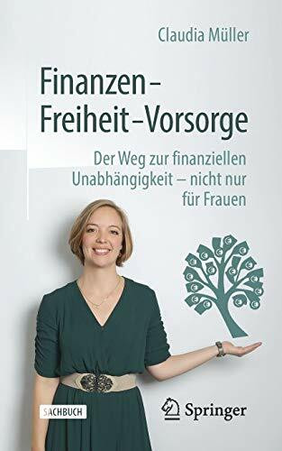 Finanzen – Freiheit – Vorsorge: Der Weg zur finanziellen Unabhängigkeit – nicht nur für Frauen