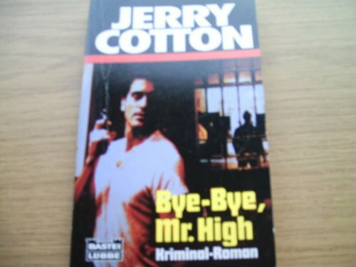 Bye-bye, Mr. High (Jerry Cotton. Bastei Lübbe Taschenbücher)
