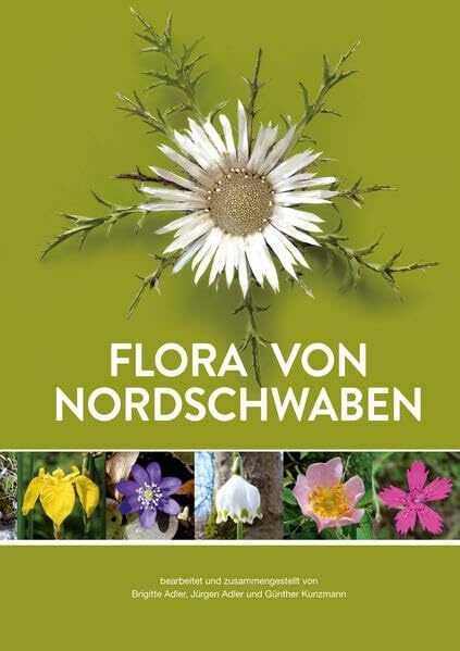 Flora von Nordschwaben: Die Farn- und Blütenpflanzen der Landkreise Dillingen a. d. Donau und Donau-Ries