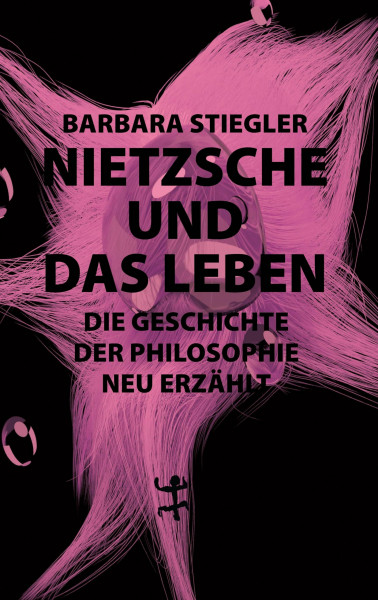 Nietzsche und das Leben: Die Geschichte der Philosophie neu erzählt
