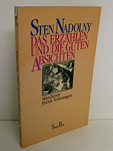Das Erzählen und die guten Absichten: Münchener Poetik-Vorlesungen (Piper Taschenbuch)