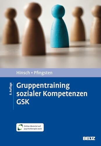 Gruppentraining sozialer Kompetenzen GSK: Grundlagen, Durchführung, Anwendungsbeispiele. Mit Online-Material (Materialien für die klinische Praxis)