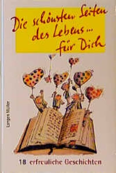 Die schönsten Seiten des Lebens... für Dich: 18 erfreuliche Geschichten