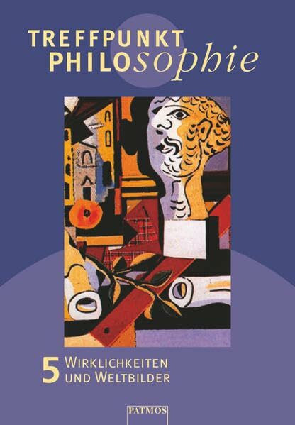 Treffpunkt Philosophie - Lehr-, Arbeits- und Diskussionsbuch - Band 5: Wirklichkeiten und Weltbilder