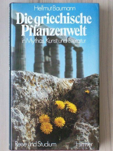 Die griechische Pflanzenwelt. In Mythos, Kunst und Literatur