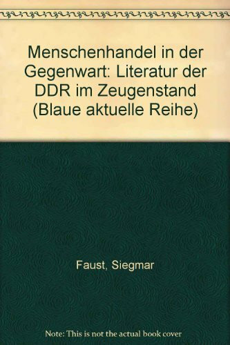 Menschenhandel in der Gegenwart. Literatur der DDR im Zeugenstand