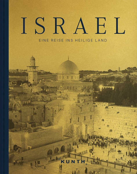 KUNTH Bildband Israel: Eine Reise ins Heilige Land