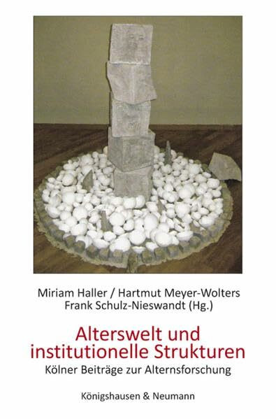 Alterswelt und institutionelle Strukturen: Kölner Beiträge zur Alternsforschung