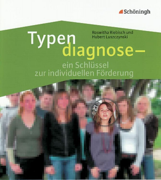 Typendiagnose: ein Schlüssel zur individuellen Förderung: Schüler und Lehrer im Spiegel ihrer Persönlichkeit