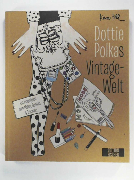 Dottie Polkas Vintagewelt: Ein Modeguide zum Malen, Basteln und Träumen