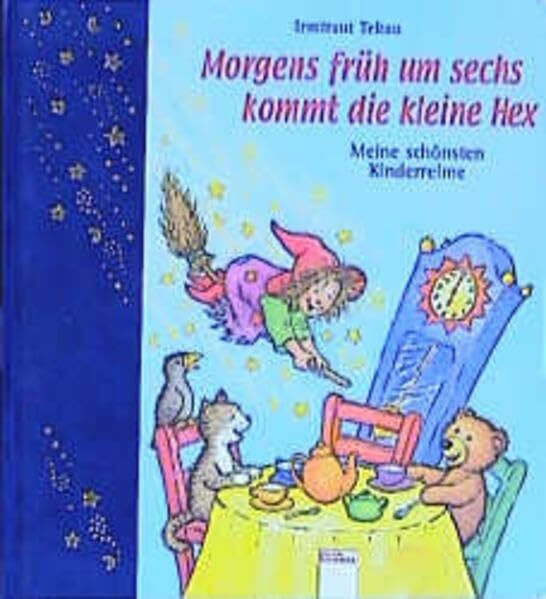 Morgens früh um sechs kommt die kleine Hex: Meine schönsten Kinderreime (Edition Bücherbär)