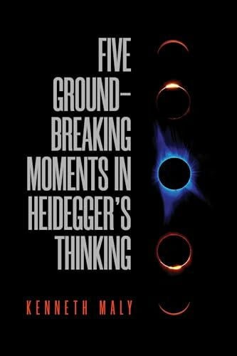 Five Groundbreaking Moments in Heidegger's Thinking (New Studies in Phenomenology and Hermeneutics)