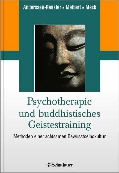 Psychotherapie und buddhistisches Geistestraining: Methoden einer achtsamen Bewusstseinskultur