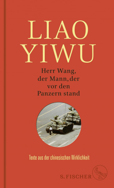 Herr Wang, der Mann, der vor den Panzern stand: Texte aus der chinesischen Wirklichkeit