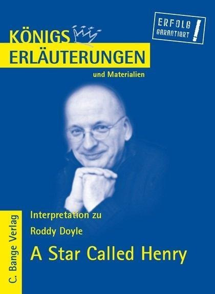 Königs Erläuterungen und Materialien, Bd. 479, Interpretation zu Doyle. A Star Called Henry