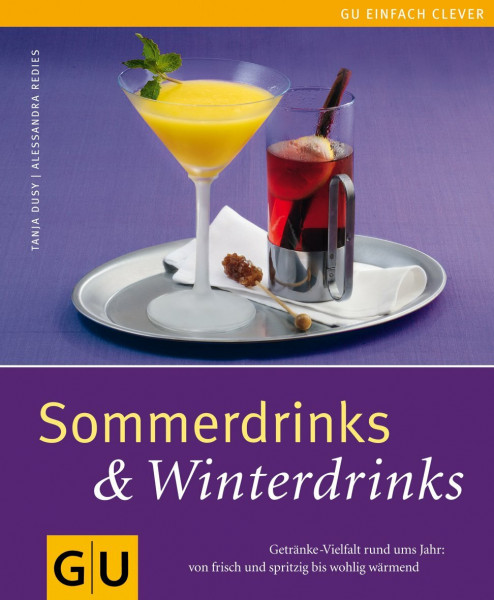 Sommerdrinks & Winterdrinks: Getränke-Vielfalt rund ums Jahr: von frisch und spritzig bis wohlig wärmend