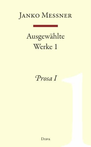 Ausgewählte Werke 1: Prosa 1
