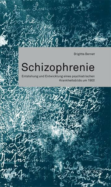 Schizophrenie: Entstehung und Entwicklung eines psychiatrischen Krankheitsbildes um 1900